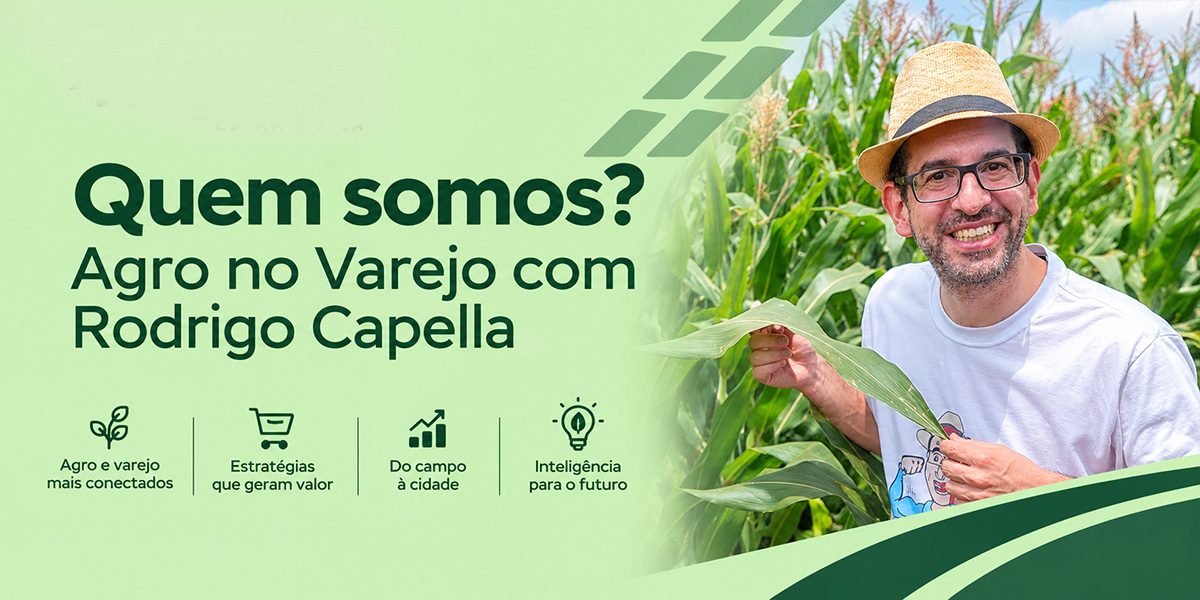 Agro no Varejo com Rodrigo Capella quem somos